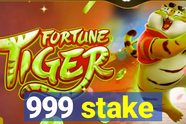 999 stake